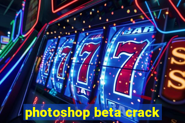 photoshop beta crack